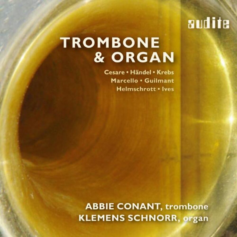 Picture of Trombone & Organ - 400 Years of Stylistic Variety from Baroque to Modern Times , Abbie Conant & Klemens Schnorr (Works by Cesare, Händel, Krebs, Marcello, Guilmant, Helmschrott and Ives)