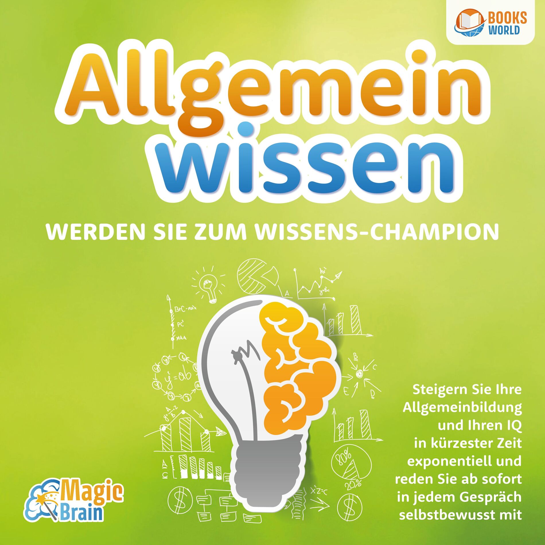 Album cover of Allgemeinwissen - Werden Sie zum Wissens-Champion: Steigern Sie Ihre Allgemeinbildung und Ihren IQ in kürzester Zeit exponentiell 