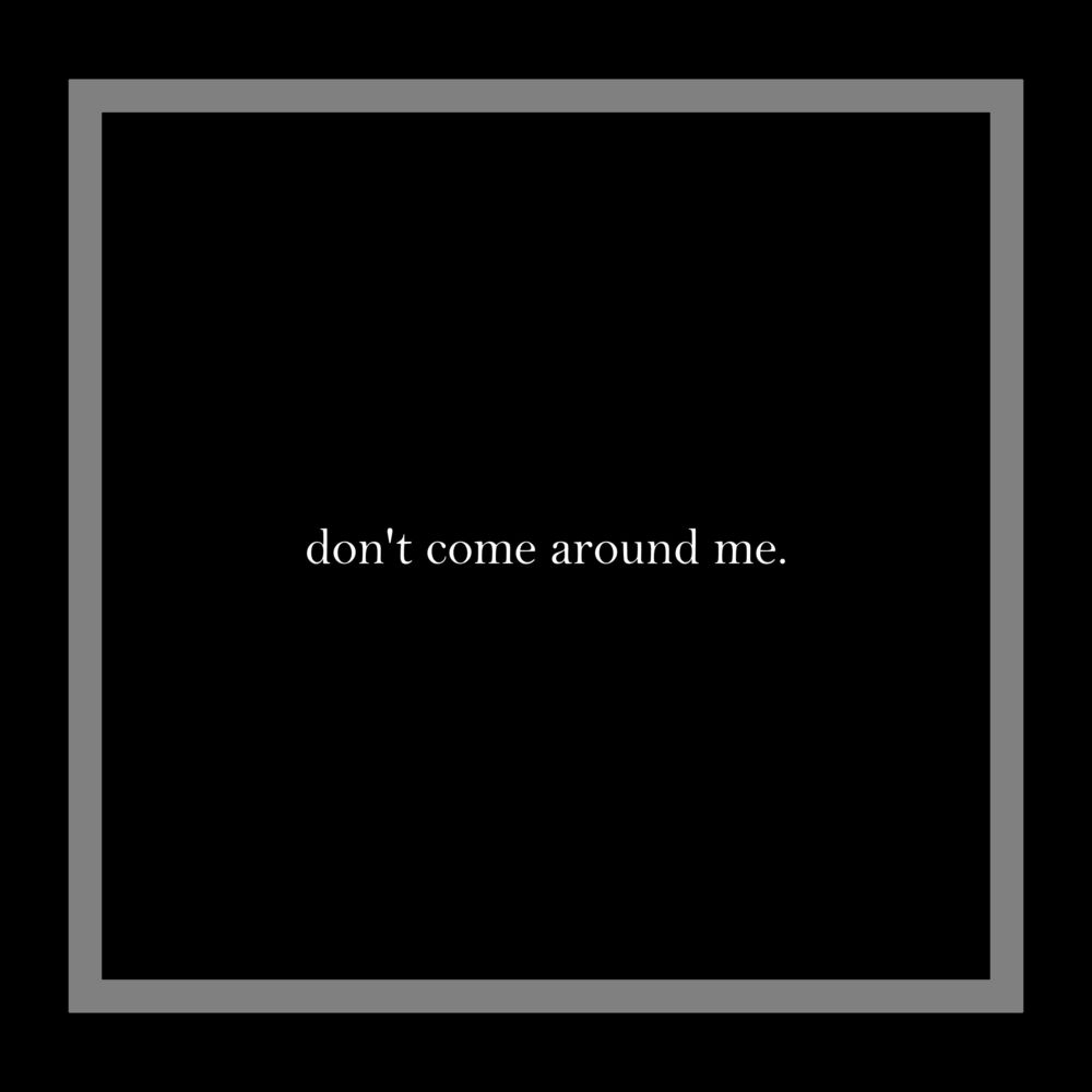 Picture of don't come around me. (feat. Leelee Jane)