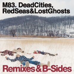 Cover of Dead Cities, Red Seas & Lost Ghosts Remixes & B-Sides