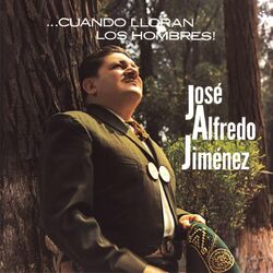 Cover of Cuando Lloran Los Hombres Jose Alfredo Jimenez