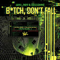 Bitch, Don't Fall