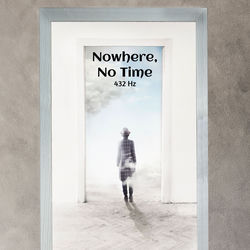 Cover of Nowhere, No Time 432 Hz by undefined