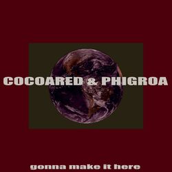 Cover of Gonna Make It Here (feat. Phigroa)