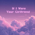If I Were Your Girlfriend