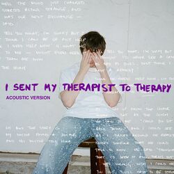 Cover of I Sent My Therapist To Therapy (Acoustic)