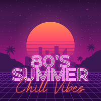 Sunset Chill Out Music Zone - 80's Summer Chill Vibes | Deezer