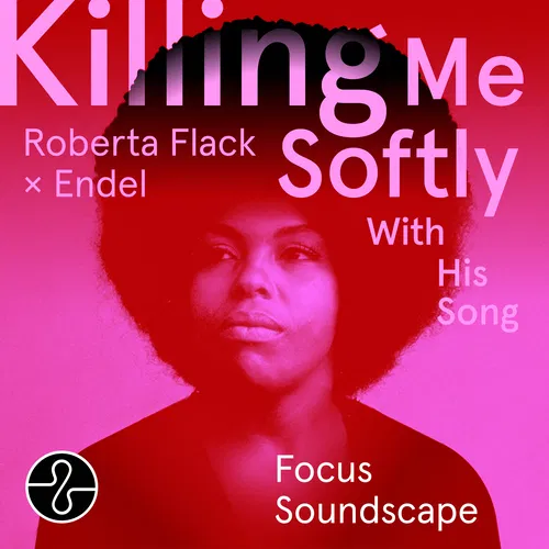 Killing Me Softly With His Song (Endel Focus Soundscape) — cover art