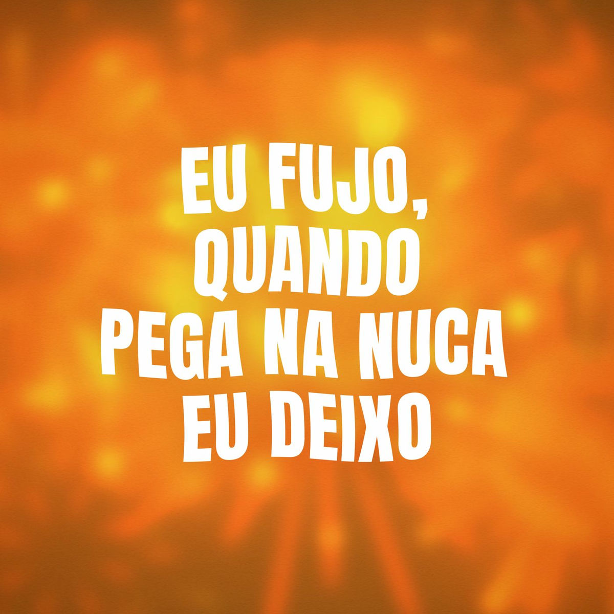 Album cover of Eu fujo, quando pega na nuca eu deixo