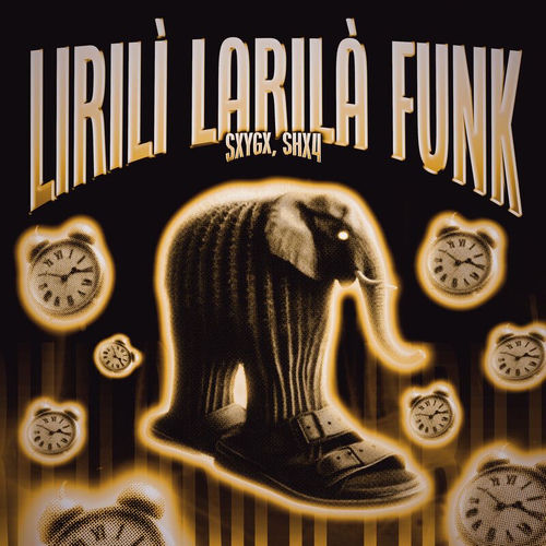 LIRILÌ LARILÀ FUNK - SXYGX | Deezer