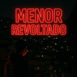 MENOR REVOLTADO