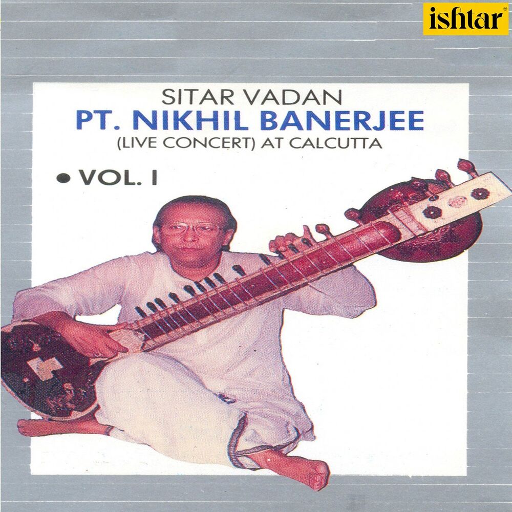 Picture of Pt. Nikhil Banerjee: Sitar Vadan, Vol. 1 (Live Concert at Calcutta)