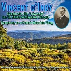 Vincent d'Indy: Symphonie pour piano et orchestre sur un chant montagnard français, Op. 25 "Cévenole"
