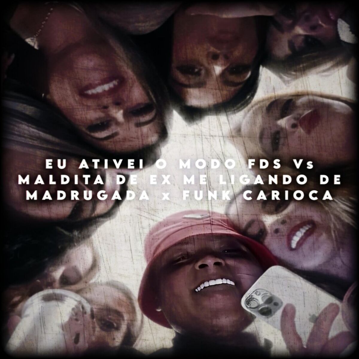 Album cover of EU ATIVEI O MODO FDS Vs MALDITA DE EX ME LIGANDO DE MADRUGADA x FUNK CARIOCA
