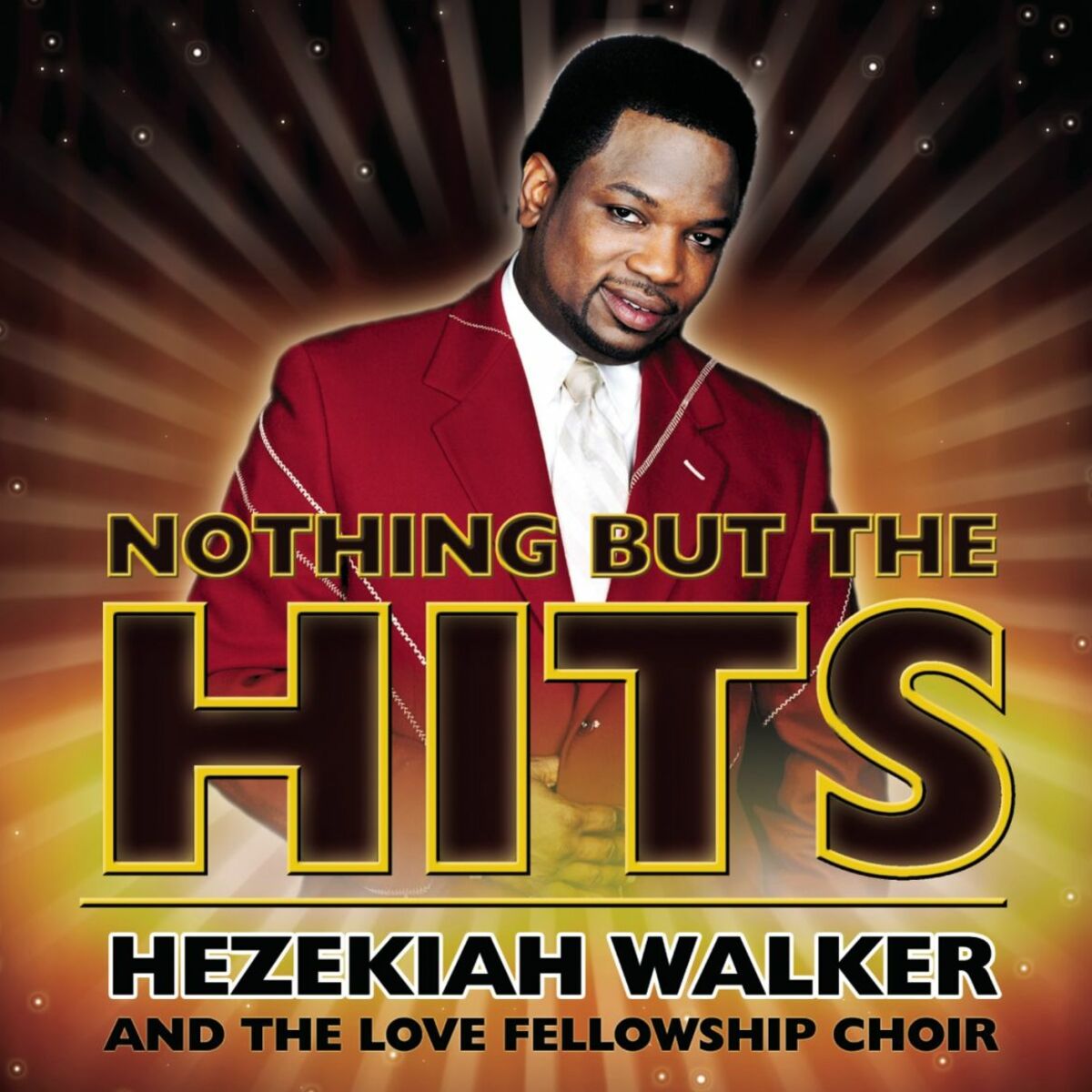 Album cover of Nothing But The Hits: Hezekiah Walker & The Love Fellowship Crusade Choir