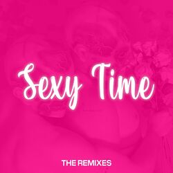 Sexy Time (The Remixes)