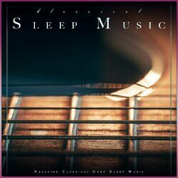 Cover of Classical Sleep Music: Relaxing Classical Deep Sleep Music