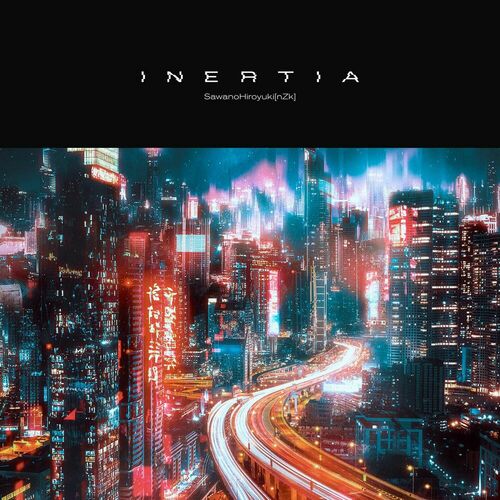Inertia by SawanoHiroyuki[nZk] - 176 BPM