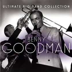 Cover of Ultimate Big Band Collection: Benny Goodman