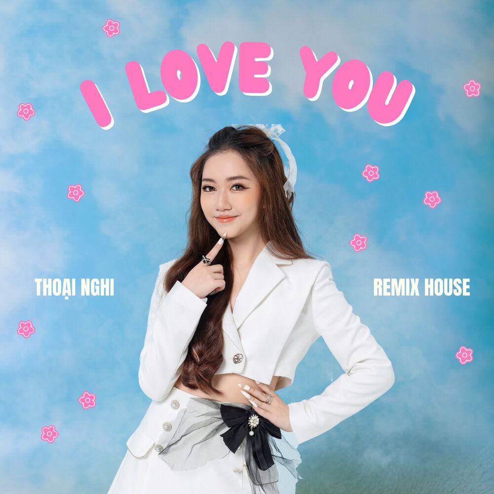Picture of I Love You - Yêu Ai? Vì Ai? (Remix House)