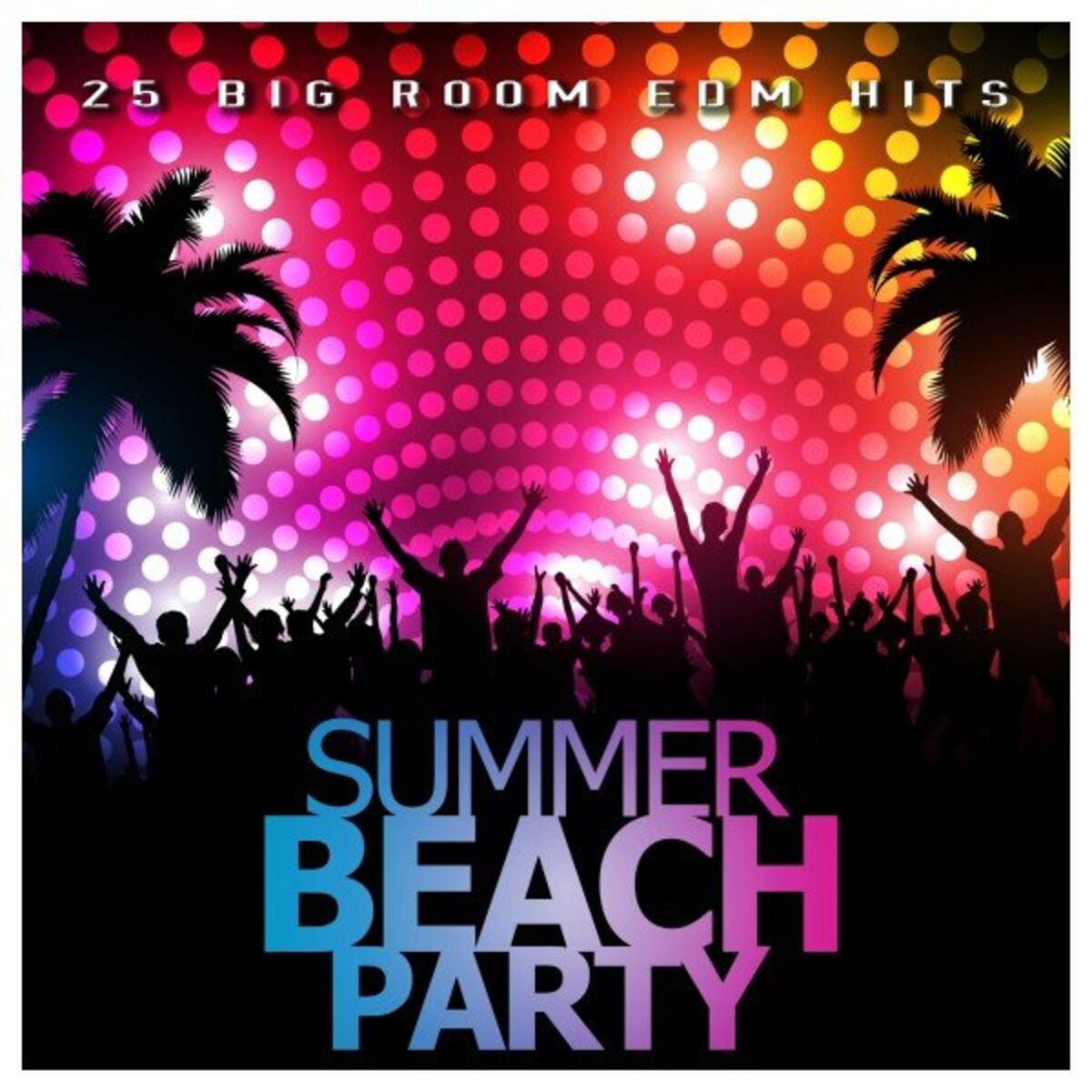 Album cover of Summer Beach Party (25 Big Room EDM Hits)