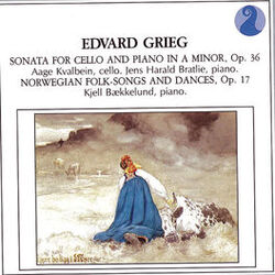 Cover of Grieg: Sonata for Cello and Piano in A minor, Op.36 / Norwegian Folk Songs and Dances, Op.17