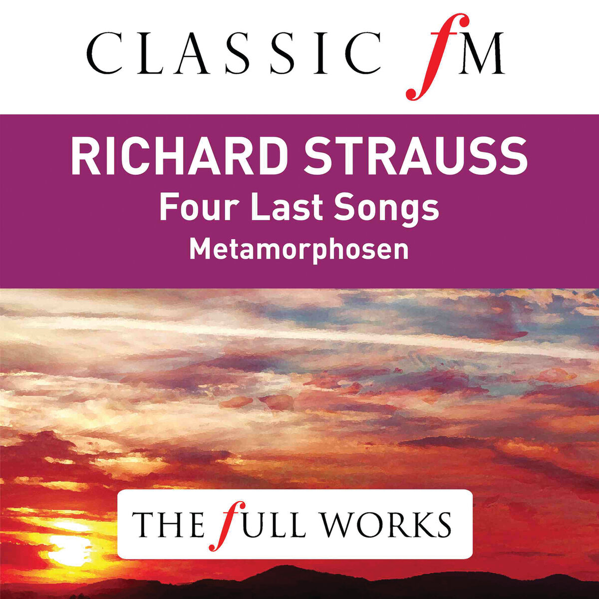 Album cover of Richard Strauss: Four Last Songs (Classic FM: The Full Works)