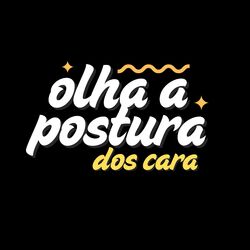 Cover of Olha a Postura dos Cara