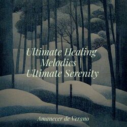 Cover of Ultimate Healing Melodies | Ultimate Serenity