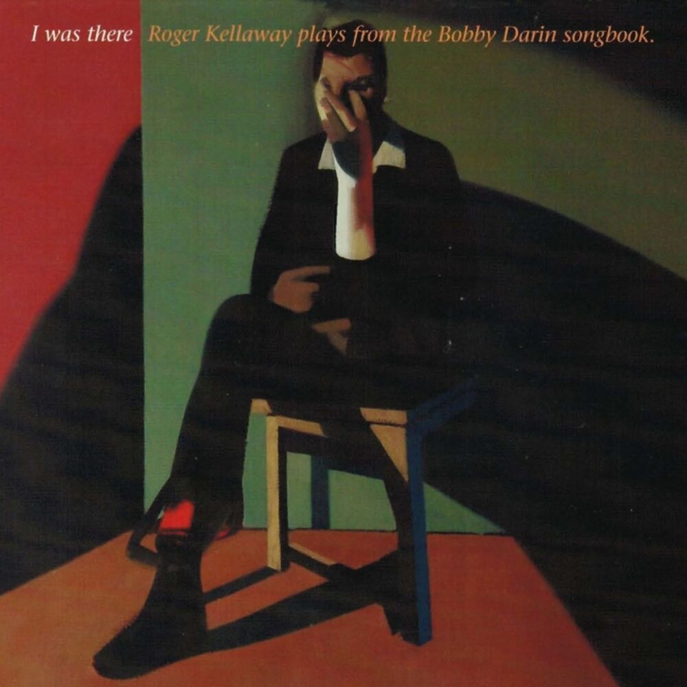 Picture of I Was There: Roger Kellaway Plays from the Bobby Darin Songbook