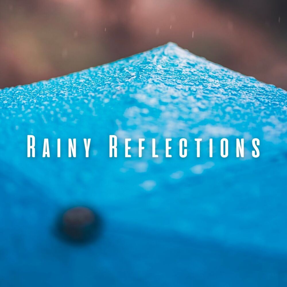 Picture of Rainy Reflections: Chill Music for Blissful Relaxation