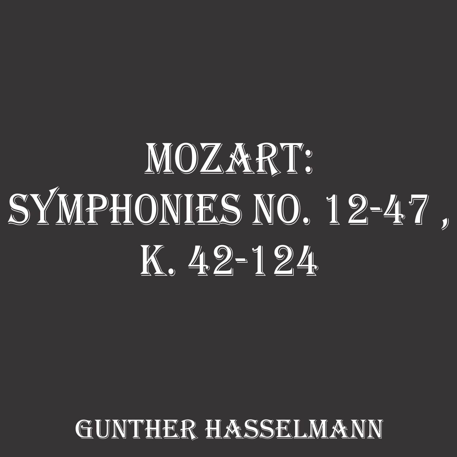 Album cover of Mozart: Symphonies No. 12-47, K. 42-124