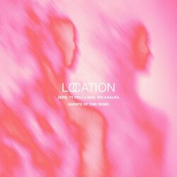 Cover of Location (Agents Of Time Remix)