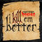 I Kill Em Better
