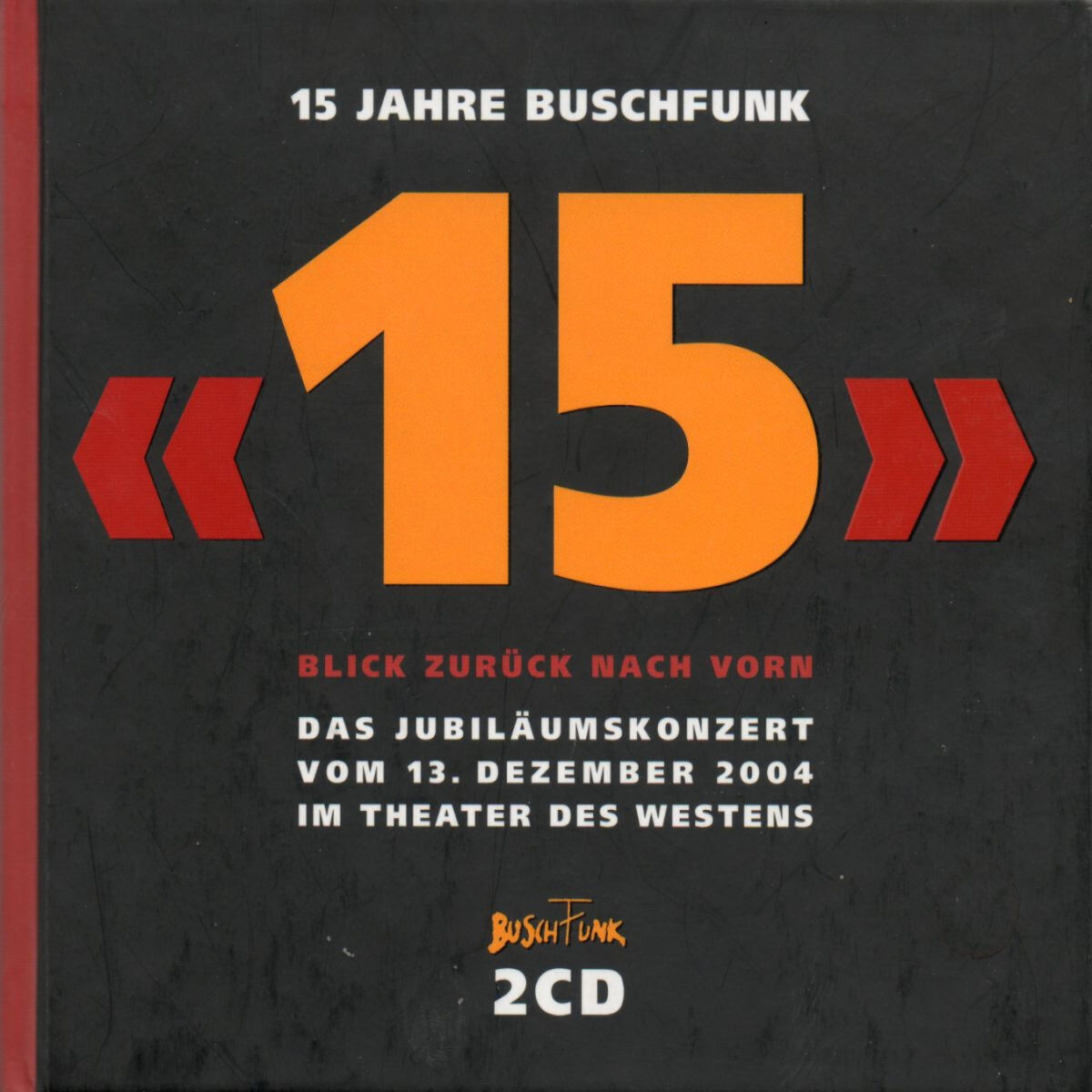 Album cover of 15 Jahre Buschfunk - Das Jubiläumskonzert 13.12.04