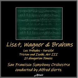 Cover of Liszt, Wagner & Brahms: Les Préludes - Parsifal - Tristan und Isolde, Act III - 21 Hungarian Dances