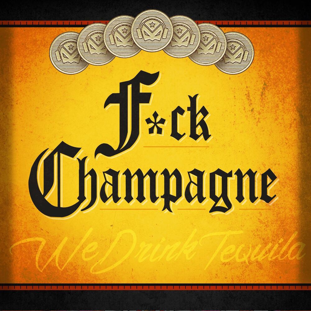 Picture of We Drink Tequila (Fuck Champagne)