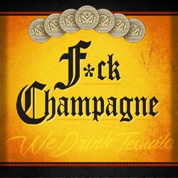 Cover of We Drink Tequila (Fuck Champagne)