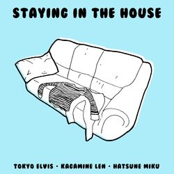 Cover of Staying in the House (feat. Kagamine Len & Hatsune Miku)