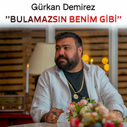 Bulamazsın Benim Gibi