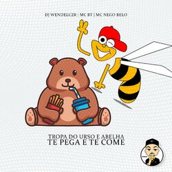 Cover of Tropa do Urso e Abelha Te Pega e Te Come