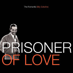 Cover of Prisoner Of Love: The Romantic Billy Eckstine