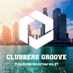 Cover of Clubbers Groove : Tech House Selection Vol.27