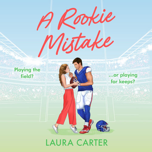 A Rookie Mistake - A BRAND NEW fake dating sports romance set in the football world from Laura Carter for 2025 (Unabridged) sleeve