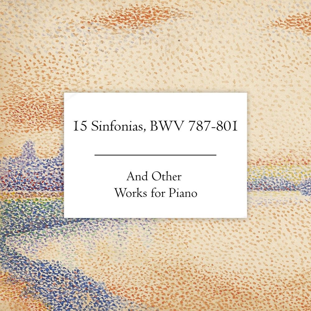 Picture of "15 Sinfonias, BWV 787-801" and Other Works for Piano
