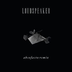 Cover of Loudspeaker (Absofacto Remix)