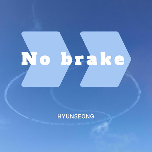 Hyun Seong – No brake – Single