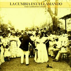 Cover of La Cumbia Está Llamando - Early Cumbia From Colombia