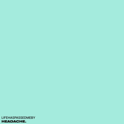 lifehaspassedmeby artwork