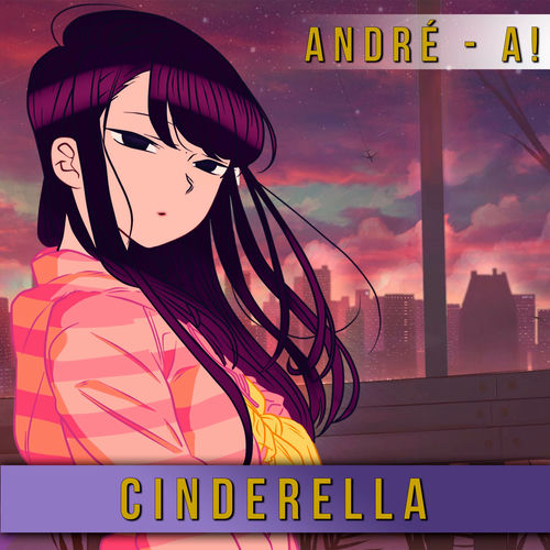 Cinderella (From "Komi-San Can't Communicate") (TV Version)